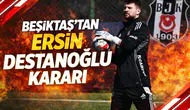 Beşiktaş’tan Ersin Destanoğlu kararı
