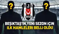Beşiktaş’ın, yeni sezon için ilk hamleleri belli oldu