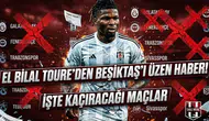 El Bilal Toure'den Beşiktaş'ı üzen haber! İşte kaçıracağı maçlar