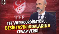 TFF VAR koordinatörü, Beşiktaş’ın iddialarına cevap verdi