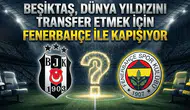 Beşiktaş, dünya yıldızını transfer etmek için Fenerbahçe ile kapışıyor