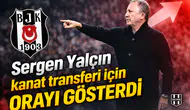 Sergen Yalçın kanat transferi için orayı gösterdi