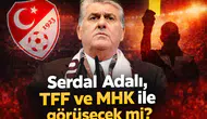 Serdal Adalı, TFF ve MHK ile görüşecek mi?