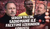 Sergen Yalçın, Sadio Mane ile FaceTime üzerinden görüştü