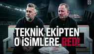 Teknik ekipten yıldız isimlere red!