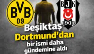 Beşiktaş Dortmund'dan bir ismi daha gündemine aldı