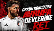 Orkun Kökçü'den Avrupa devlerine ret
