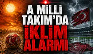 A Milli Takım'da İklim Alarmı