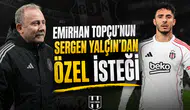 Emirhan Topçu'nun Sergen Yalçın'dan özel isteği