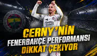 Cerny’nin Fenerbahçe performansı dikkat çekiyor