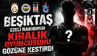 Beşiktaş ezeli rakibinin kiralık oyuncusunu gözüne kestirdi