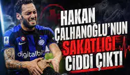 Hakan Çalhanoğlu'nun sakatlığı ciddi çıktı