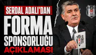 Serdal Adalı'dan forma sponsorluğu açıklaması