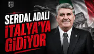 Serdal Adalı İtalya'ya gidiyor