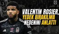 Valentin Rosier, yedek bırakılma nedenini anlattı