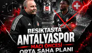Beşiktaş’ta Antalyaspor maçı öncesi orta saha planı