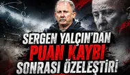 Sergen Yalçın’dan puan kaybı sonrası özeleştiri