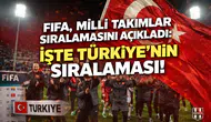 Fifa, milli takımlar sıralamasını açıkladı: İşte Türkiye'nin sıralaması!