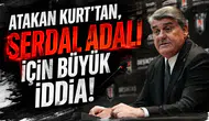 Atakan Kurt’tan, Serdal Adalı için büyük iddia