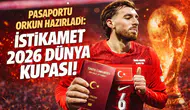 Pasaportu Orkun hazırladı: İstikamet 2026 Dünya Kupası!