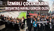 İzmirli çocukların Beşiktaş hayali gerçek oldu