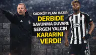 Derbide savunma duvarı: Sergen Yalçın kararını verdi!