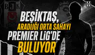 Beşiktaş, aradığı orta sahayı Premier Lig'de buluyor