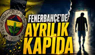 Fenerbahçe'de ayrılık kapıda