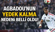Agbadou'nun yedek kalma nedeni belli oldu!