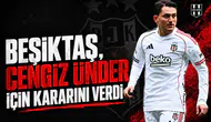 Beşiktaş, Cengiz Ünder için kararını verdi