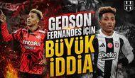 Gedson Fernandes için büyük iddia