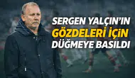 Sergen Yalçın'ın gözdeleri için düğmeye basıldı