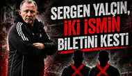 Sergen Yalçın, iki ismin biletini kesti