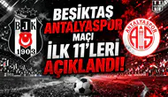 Beşiktaş Antalyaspor maçı ilk 11’leri açıklandı