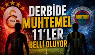 Derbide muhtemel 11'ler belli oluyor