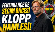 Fenerbahçe’de seçim öncesi Klopp hamlesi!