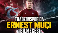 Trabzonspor'da Ernest Muçi bilmecesi