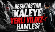 Beşiktaş’tan kaleye yerli yıldız hamlesi