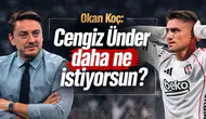 Okan Koç: Cengiz Ünder daha ne istiyorsun
