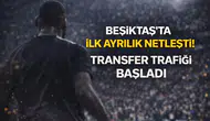 Beşiktaş'ta ilk ayrılık netleşti: Transfer trafiği başladı