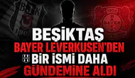 Beşiktaş Bayer Leverkusen'den bir ismi daha gündemine aldı