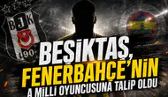 Beşiktaş, Fenerbahçe'nin A Milli oyuncusuna talip oldu