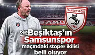 Beşiktaş'ın Samsunspor maçındaki stoper ikilisi belli oluyor