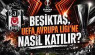 Beşiktaş, Uefa Avrupa Ligi'ne nasıl katılır?