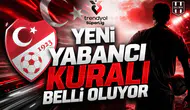 Yeni yabancı kuralı belli oluyor