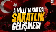 A Milli Takım'da sakatlık gelişmesi