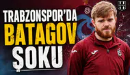 Trabzonspor'da Batagov şoku