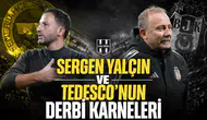 Sergen Yalçın ve Tedesco'nun derbi karneleri