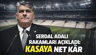 Serdal Adalı rakamları açıkladı: Kasaya net kâr
