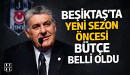 Beşiktaş’ta yeni sezon öncesi bütçe belli oldu